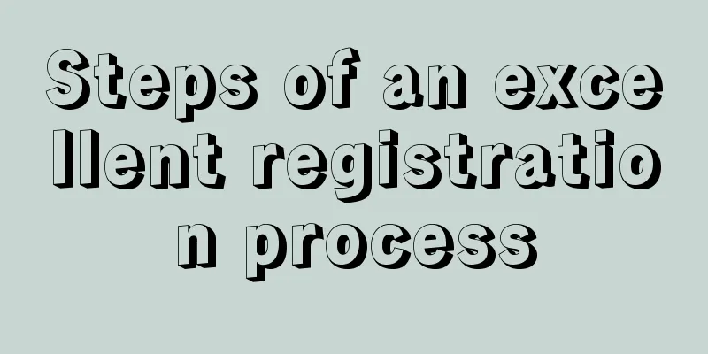Steps of an excellent registration process