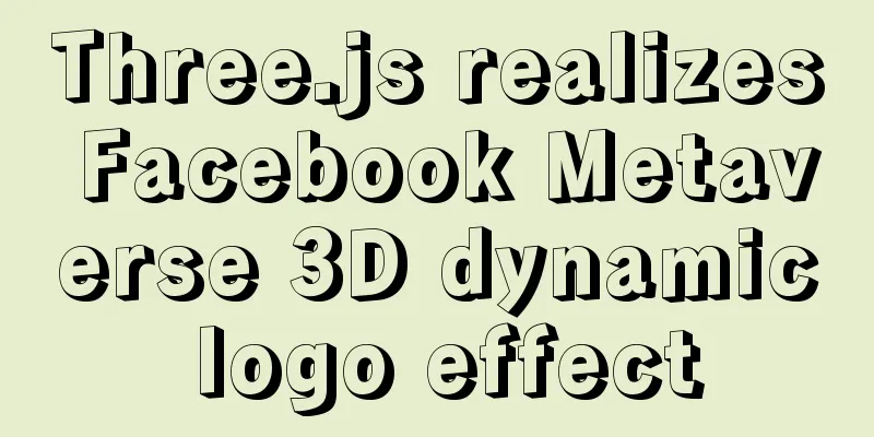 Three.js realizes Facebook Metaverse 3D dynamic logo effect