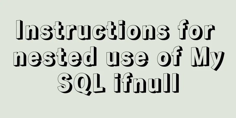 Instructions for nested use of MySQL ifnull