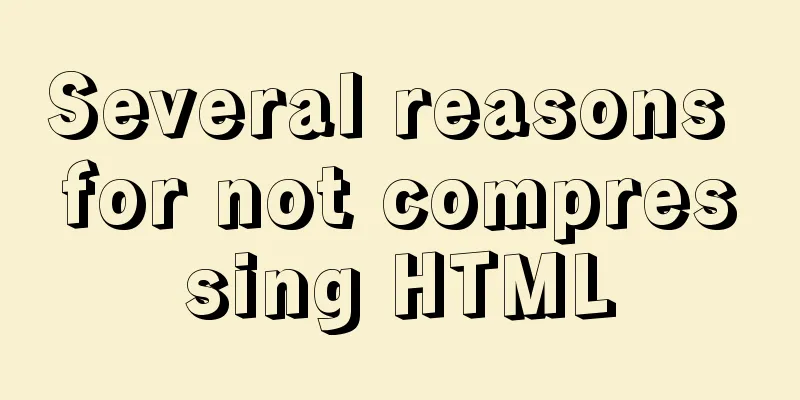 Several reasons for not compressing HTML