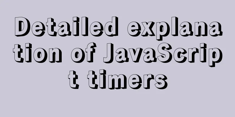 Detailed explanation of JavaScript timers