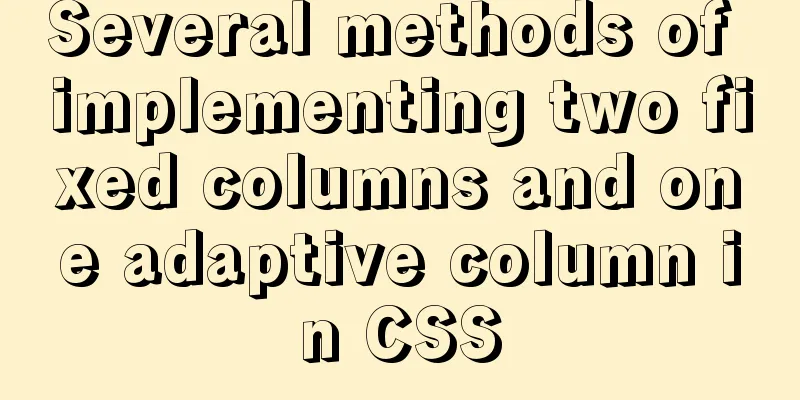 Several methods of implementing two fixed columns and one adaptive column in CSS