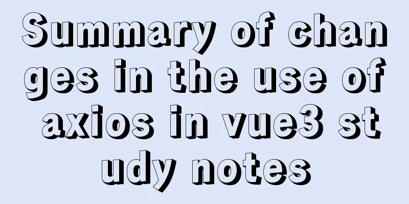 Summary of changes in the use of axios in vue3 study notes