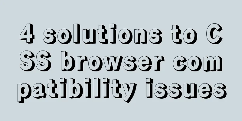4 solutions to CSS browser compatibility issues