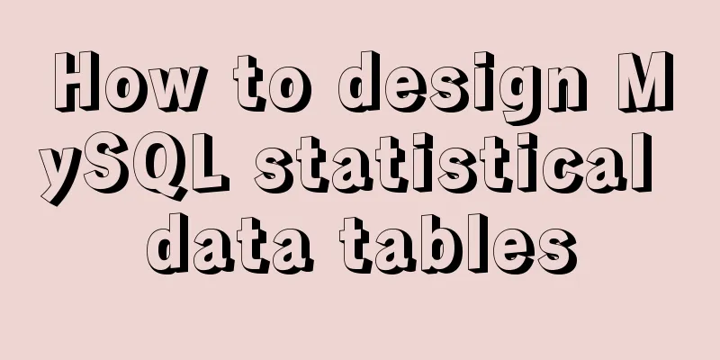 How to design MySQL statistical data tables