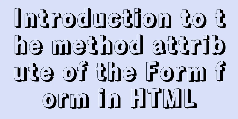 Introduction to the method attribute of the Form form in HTML