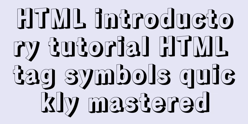 HTML introductory tutorial HTML tag symbols quickly mastered
