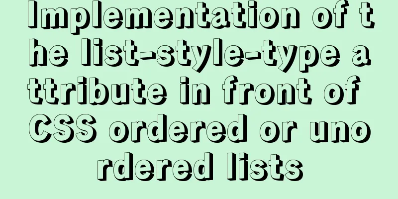 Implementation of the list-style-type attribute in front of CSS ordered or unordered lists