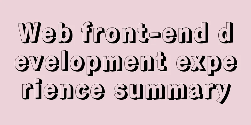 Web front-end development experience summary