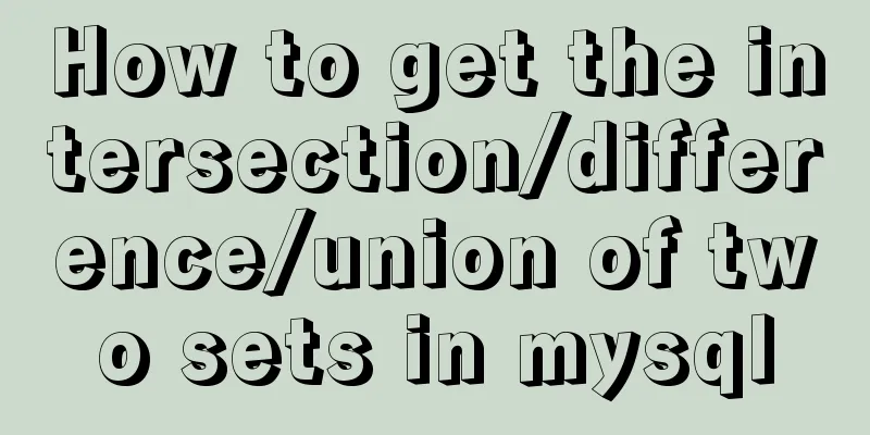 How to get the intersection/difference/union of two sets in mysql