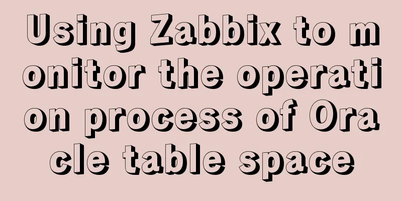 Using Zabbix to monitor the operation process of Oracle table space