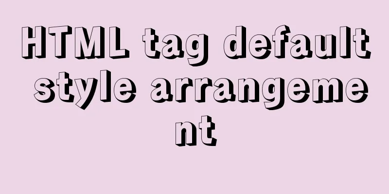 HTML tag default style arrangement