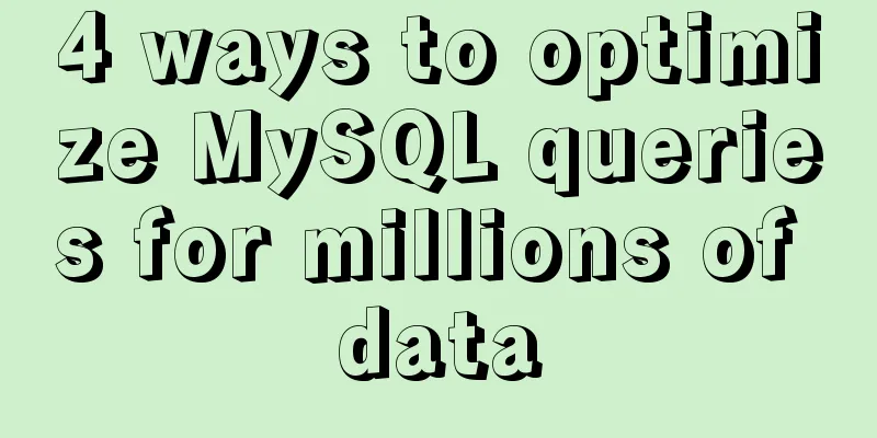 4 ways to optimize MySQL queries for millions of data