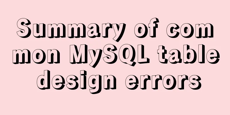 Summary of common MySQL table design errors