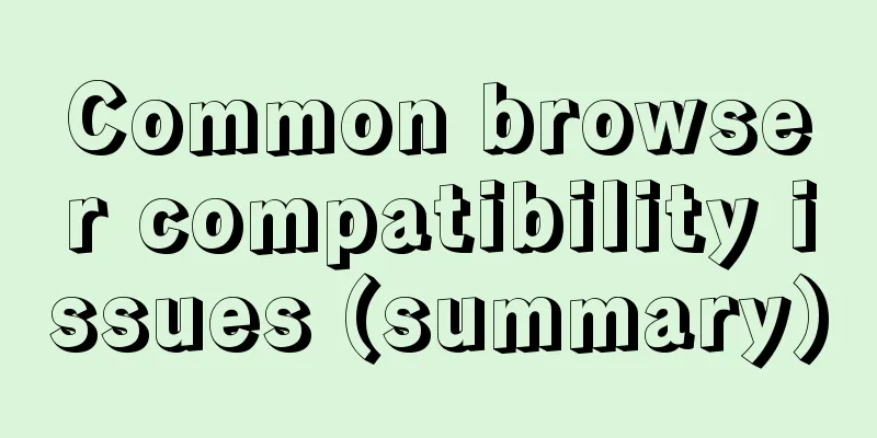 Common browser compatibility issues (summary)