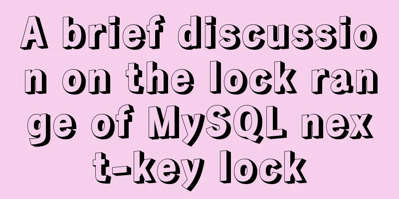 A brief discussion on the lock range of MySQL next-key lock