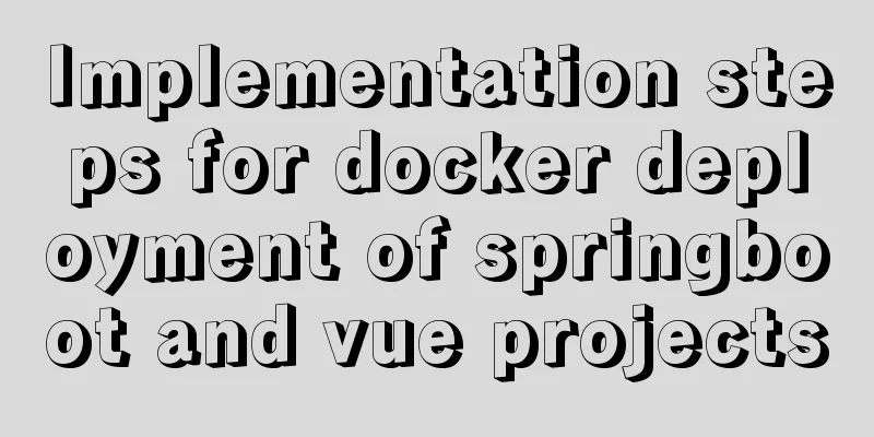 Implementation steps for docker deployment of springboot and vue projects