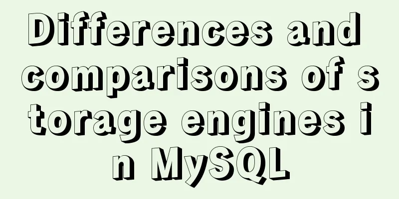Differences and comparisons of storage engines in MySQL