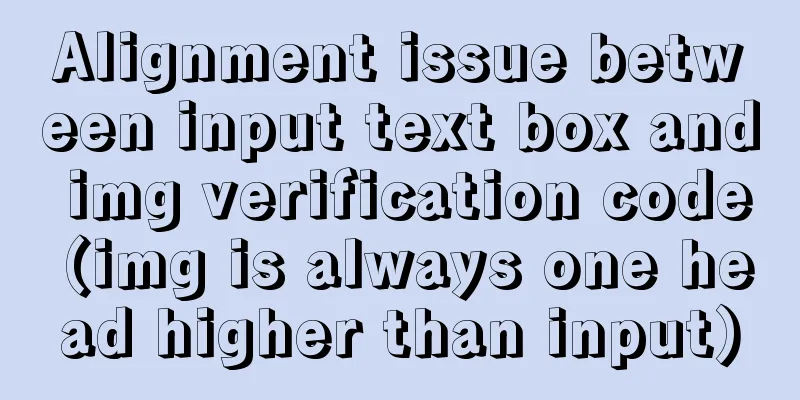 Alignment issue between input text box and img verification code (img is always one head higher than input)