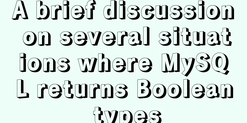 A brief discussion on several situations where MySQL returns Boolean types