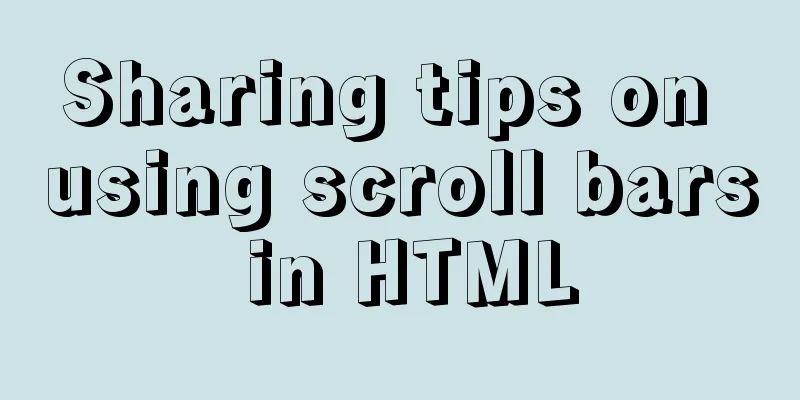 Sharing tips on using scroll bars in HTML