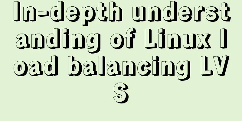 In-depth understanding of Linux load balancing LVS