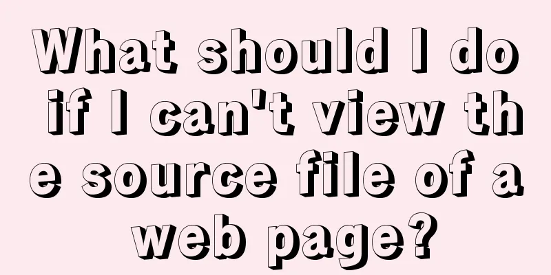 What should I do if I can't view the source file of a web page?