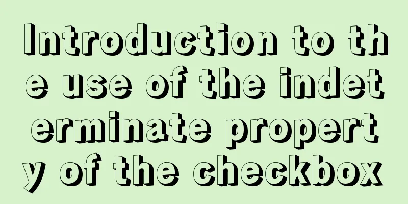 Introduction to the use of the indeterminate property of the checkbox