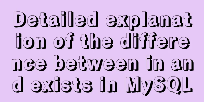 Detailed explanation of the difference between in and exists in MySQL