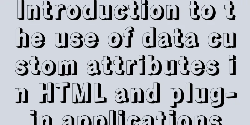 Introduction to the use of data custom attributes in HTML and plug-in applications