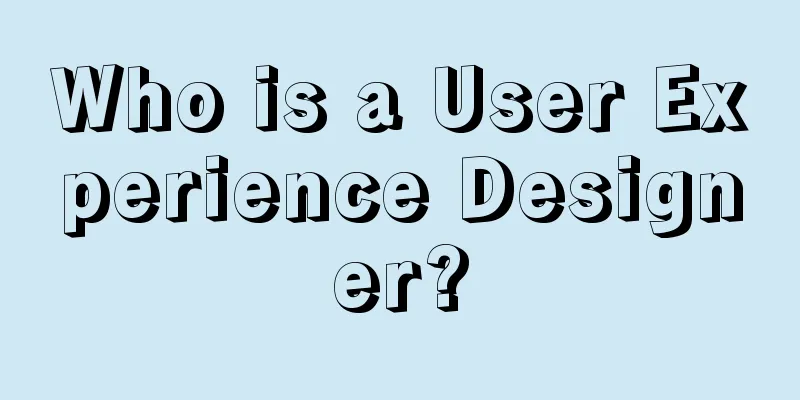 Who is a User Experience Designer?