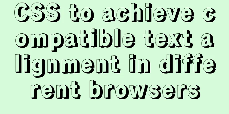 CSS to achieve compatible text alignment in different browsers