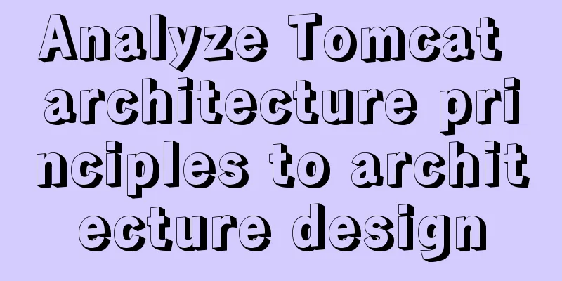 Analyze Tomcat architecture principles to architecture design