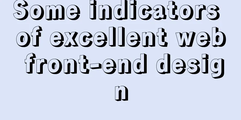Some indicators of excellent web front-end design