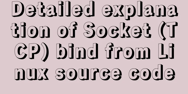 Detailed explanation of Socket (TCP) bind from Linux source code