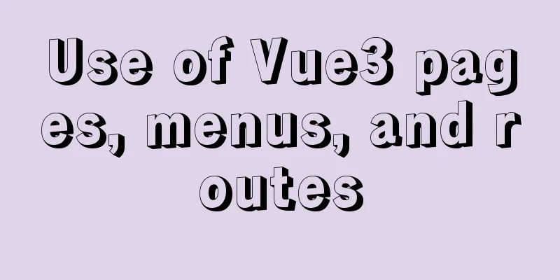 Use of Vue3 pages, menus, and routes