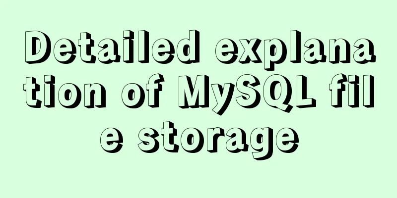 Detailed explanation of MySQL file storage