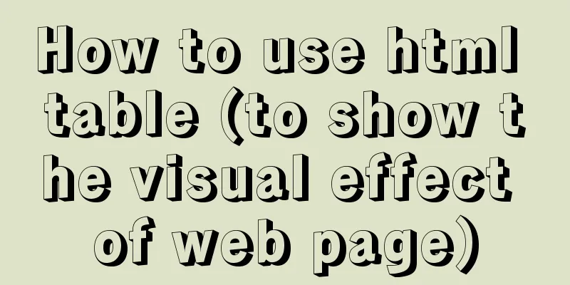 How to use html table (to show the visual effect of web page)