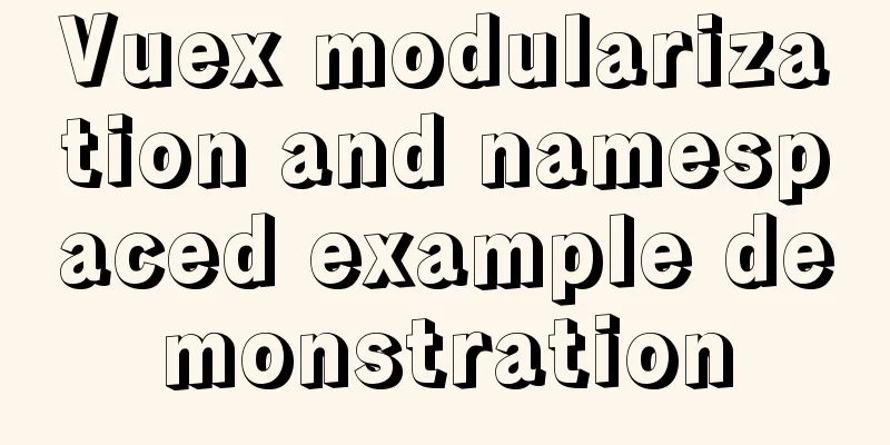 Vuex modularization and namespaced example demonstration