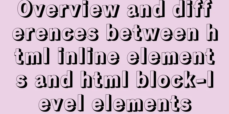 Overview and differences between html inline elements and html block-level elements