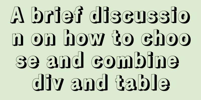 A brief discussion on how to choose and combine div and table
