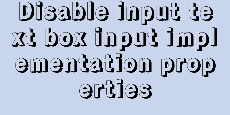 Disable input text box input implementation properties