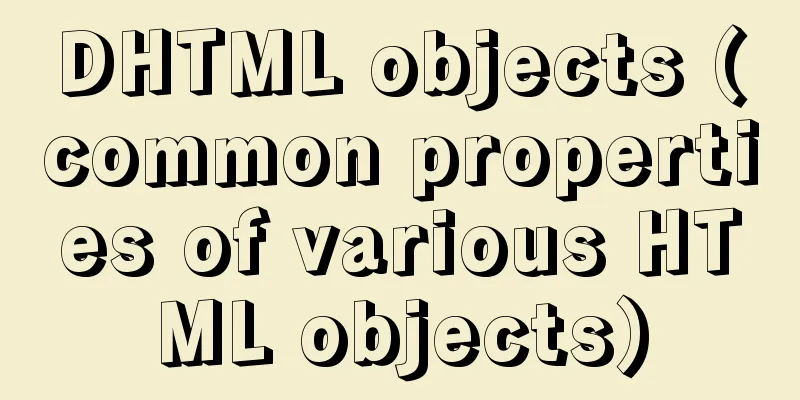 DHTML objects (common properties of various HTML objects)