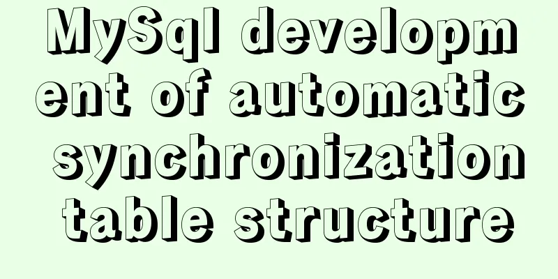 MySql development of automatic synchronization table structure