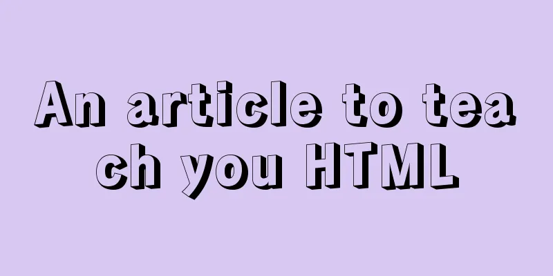 An article to teach you HTML