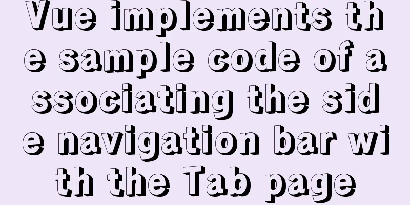 Vue implements the sample code of associating the side navigation bar with the Tab page