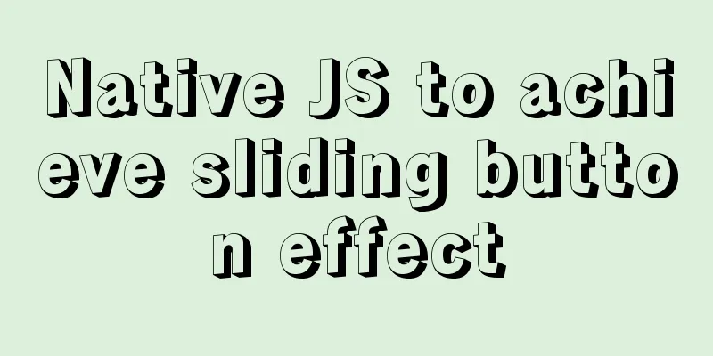 Native JS to achieve sliding button effect