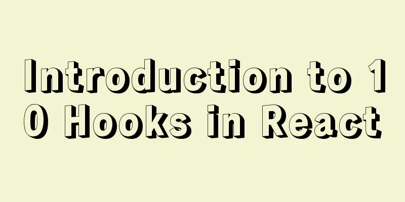 Introduction to 10 Hooks in React
