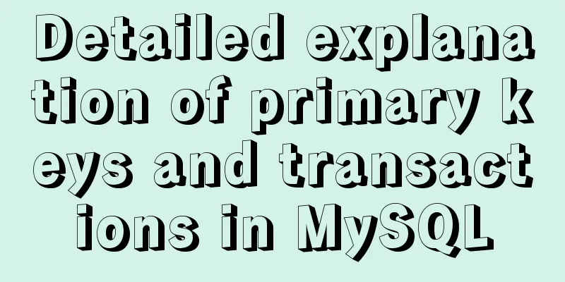 Detailed explanation of primary keys and transactions in MySQL