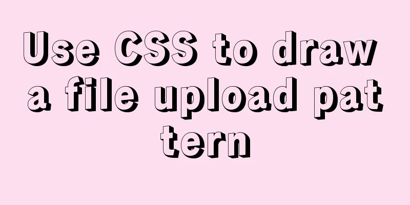 Use CSS to draw a file upload pattern